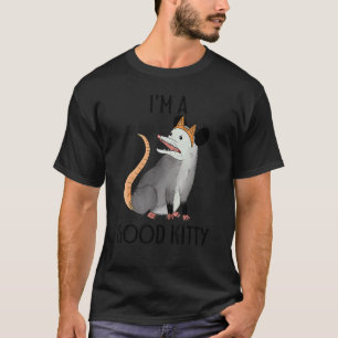 Ich bin eine gute Kitty Possum Waschbär Ratte Stra T-Shirt