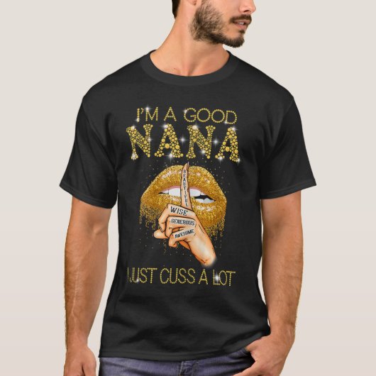 Ich bin eine gute Nana, die ich nur viel aufschrei T-Shirt (Vorderseite)