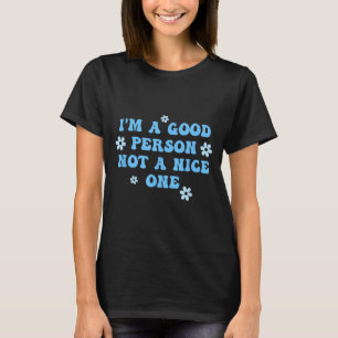 Ich bin eine gute Person, keine nette. Lustiger Sp T-Shirt