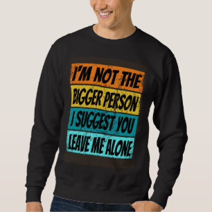 Ich bin eine gute Person, lasst mich in Ruhe, ich  Sweatshirt