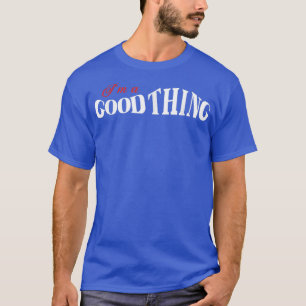 Ich bin eine gute Sache, wer eine Ehefrau Christli T-Shirt