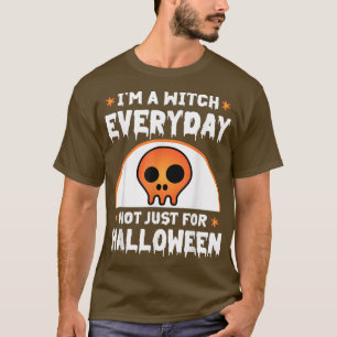 Ich bin eine Hexe jeden Tag, nicht nur zu Hallowee T-Shirt