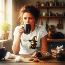 Ich bin eine Hexe vor meinem Morgenkaffee
