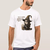 Ich bin eine Hexe vor meinem Morgenkaffee T-Shirt (Vorderseite)