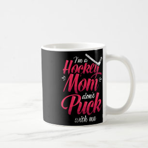 Ich bin eine Hockey-Mutter, puck mit mir nicht Eis Kaffeetasse