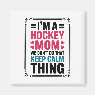 Ich bin eine Hockey-Mutter Wir machen das nicht Be Magnet