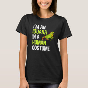 Ich bin eine Iguana in einem menschlichen Kostüm T-Shirt