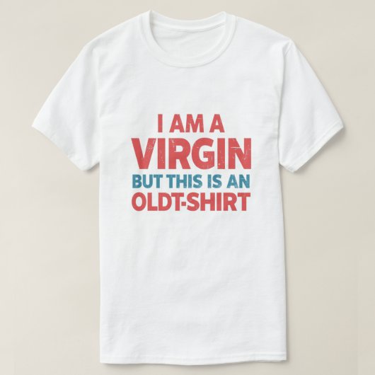Ich bin eine JUNGFRAU, aber das ist ein alter T -  T-Shirt (Design vorne)