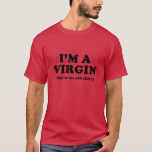 Ich bin eine Jungfrau (das ist ein altes Shirt) T-Shirt