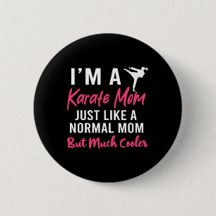 Ich bin eine Karate-Mama, genau wie eine normale M Button