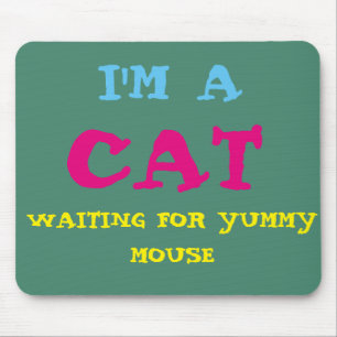 Ich bin eine Katze, die für Yummy Mousepad Gewarte