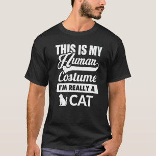 Ich bin eine Katze Mein menschliches Kostüm für Ka T-Shirt