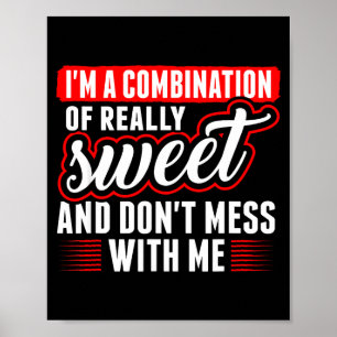 Ich bin eine Kombination aus wirklich süß und misc Poster