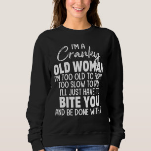 Ich bin eine komische alte Frau, die ich zu alt bi Sweatshirt