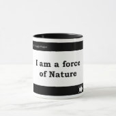 "Ich bin eine Kraft der Natur" Tasse (Zentrum)
