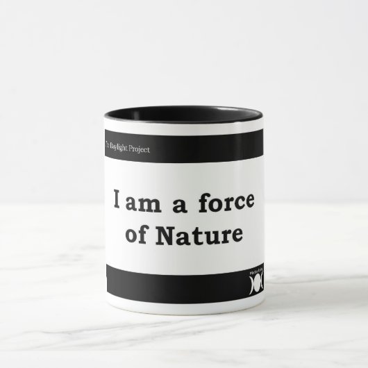 "Ich bin eine Kraft der Natur" Tasse (Zentrum)
