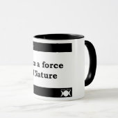 "Ich bin eine Kraft der Natur" Tasse (VorderseiteRechts)