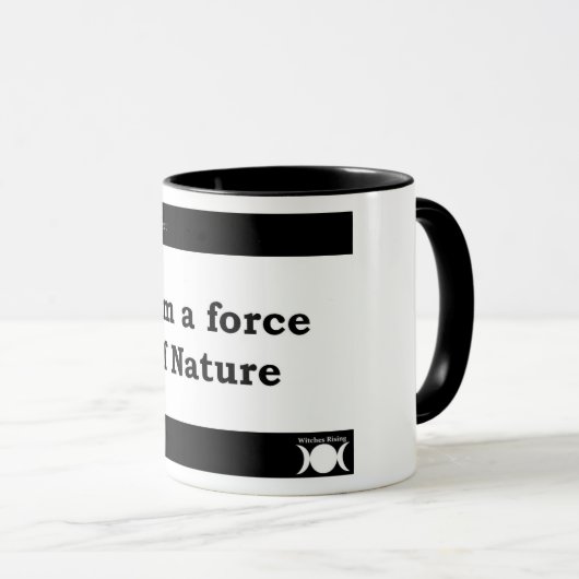 "Ich bin eine Kraft der Natur" Tasse (VorderseiteRechts)