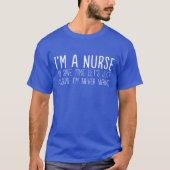 Ich bin eine Krankenschwester ließ uns mich T-Shirt (Vorderseite)
