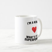Ich bin eine Krankenschwester, was Ihre Supermacht Kaffeetasse (VorderseiteRechts)