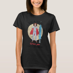 Ich bin eine Krankenschwester, was ist dein Super- T-Shirt