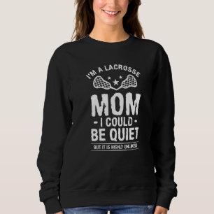 Ich bin eine Lacrosse Mama, die ich ruhig sein kön Sweatshirt