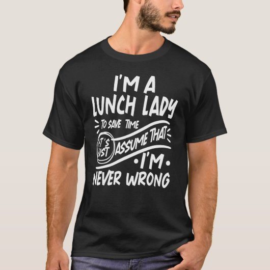 Ich bin eine Lady Rett Time Lasse anzunehmen, dass T-Shirt (Vorderseite)