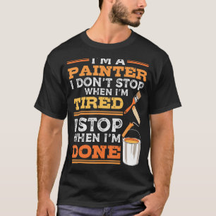 Ich bin eine Malerei für Zuhause-Dekoratoren T-Shirt