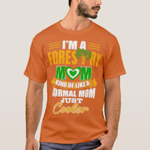 Ich bin eine Mama der Forstwirtschaft wie eine coo T-Shirt