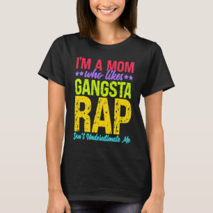 Ich bin eine Mama, die Gangsta Rap Music Gangsta R T-Shirt