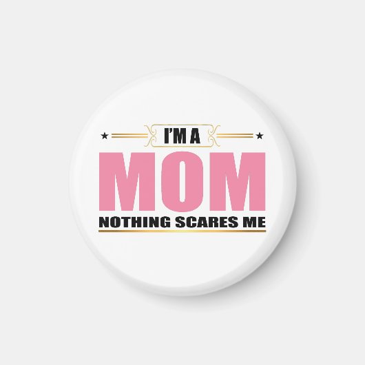 Ich bin eine Mama, die mich nichts erschreckt Magnet (Vorne)