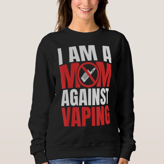 Ich bin eine Mama gegen das Vaping Funny Mommy_1 Sweatshirt (Vorderseite)