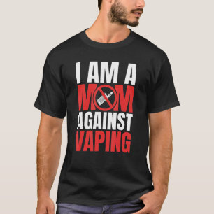 Ich bin eine Mama gegen das Vaping Funny Mommy_1 T-Shirt