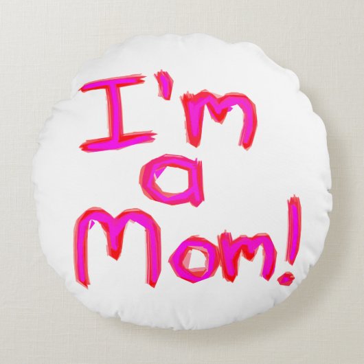 Ich bin eine MAMA! Rundes Kissen (Vorderseite)