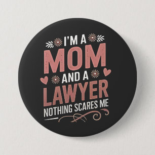 Ich bin eine Mama und ein Anwalt. Nichts macht mir Button