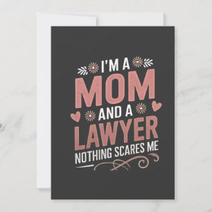 Ich bin eine Mama und ein Anwalt. Nichts macht mir Einladung