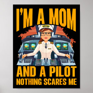 Ich bin eine Mama und ein Pilot, nichts macht mir Poster