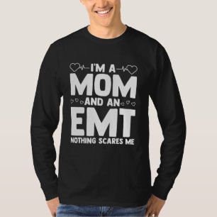 Ich bin eine Mama und eine EMT Nothing sorgte für  T-Shirt