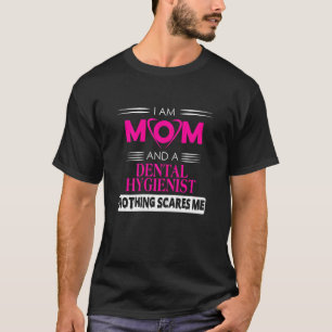 Ich bin eine Mama und Zahnarzthygiene T-Shirt