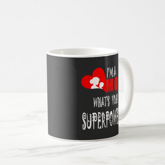 Ich bin eine Mama, was Ihre Supermacht ist Kaffeetasse (VorderseiteRechts)
