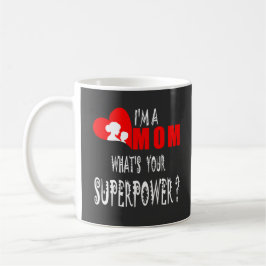Ich bin eine Mama, was Ihre Supermacht ist Kaffeetasse