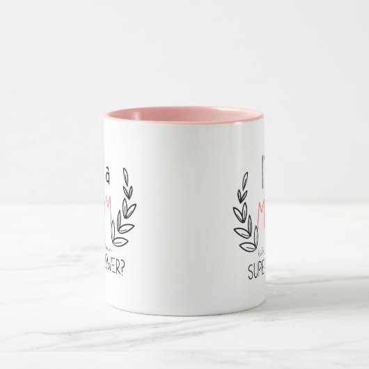 Ich bin eine Mama, was Ihre SuperPower-Tasse ist Tasse (Zentrum)