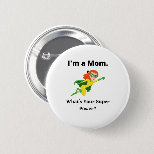 Ich bin eine MAMA Was ist dein Super-Power? Button (Vorne & Hinten)