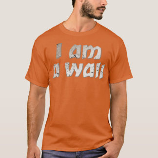 Ich bin eine Mauer T-Shirt