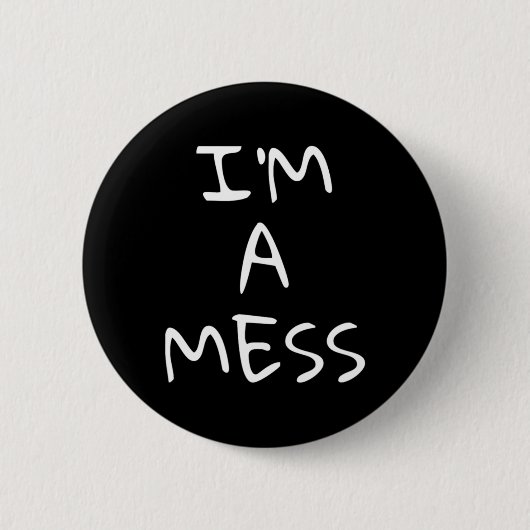 Ich bin eine Mess Depression Angststörung Button (Vorderseite)