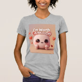 Ich bin eine Million wert T-Shirt (Vorderseite)