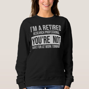 Ich bin eine müde Forschung Beruflich, dass Sie ni Sweatshirt