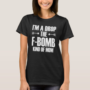 Ich bin eine Mutter, die am Muttertag das F-Bomben T-Shirt
