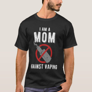 Ich bin eine Mutter gegen Dampfen T-Shirt