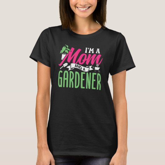 Ich bin eine Mutter und eine Gärtnerin Garten Gärt T-Shirt (Vorderseite)